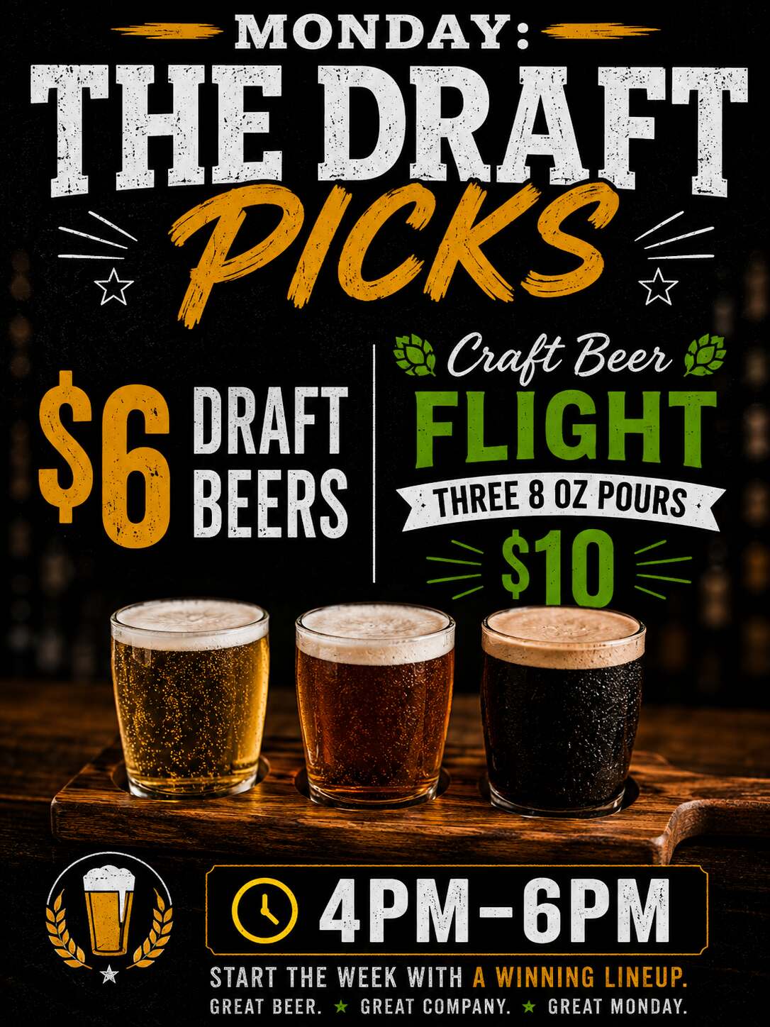Monday: The Draft Picks - $6 Draft Beers and $10 Craft Beer Flight special from 4pm-6pm